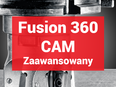 Fusion 360 CAM Zaawansowany